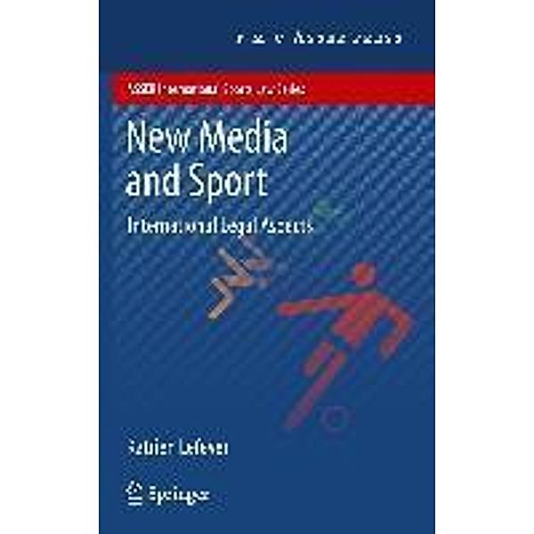 New Media and Sport / ASSER International Sports Law Series, Katrien Lefever