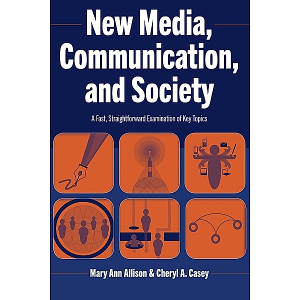 New Media, Communication, and Society, Mary Ann Allison, Cheryl A. Casey