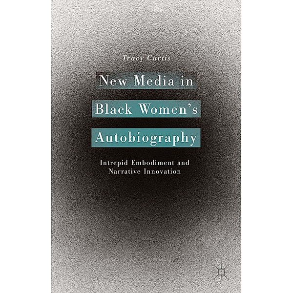 New Media in Black Women's Autobiography, T. Curtis