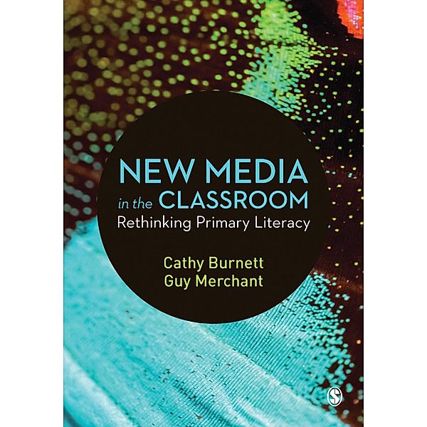 New Media in the Classroom, Cathy Burnett, Guy Merchant