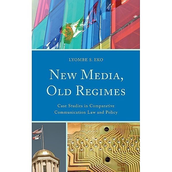 New Media, Old Regimes / Lexington Studies in Political Communication, Lyombe S. Eko