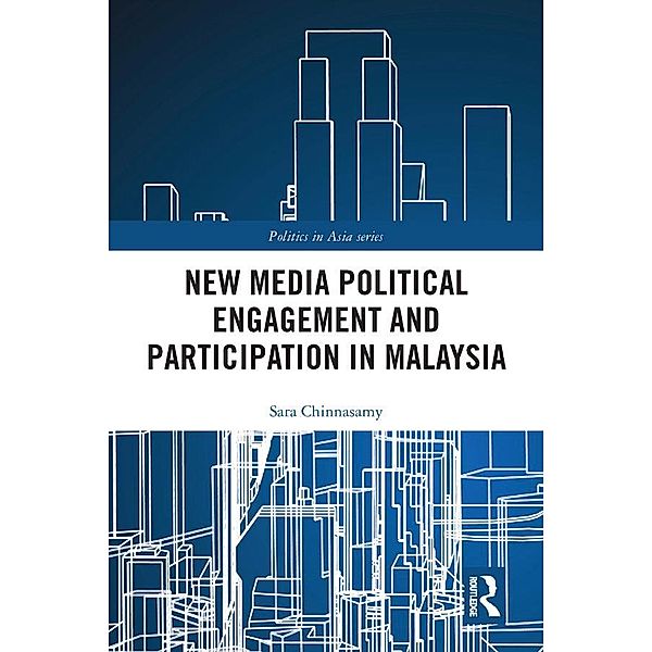 New Media Political Engagement And Participation in Malaysia, Sara Chinnasamy