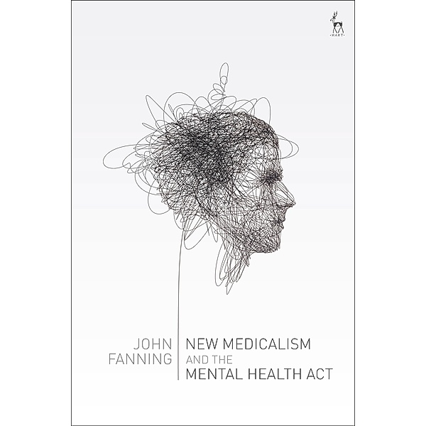 New Medicalism and the Mental Health Act, John Fanning