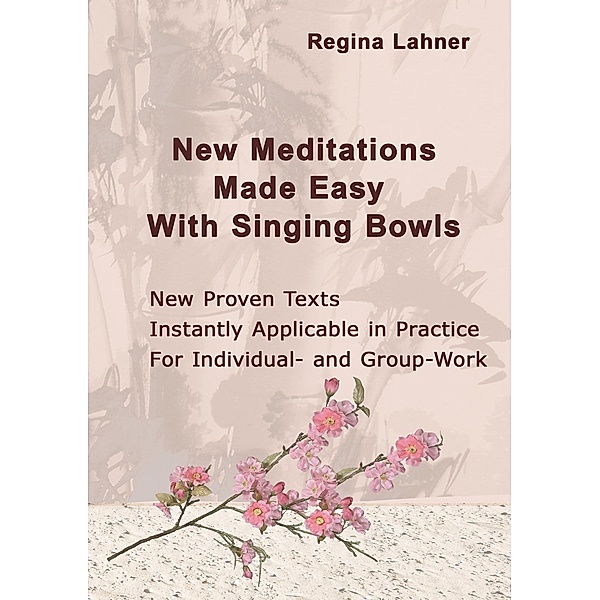 New Meditations Made Easy With Singing Bowls, Regina Lahner