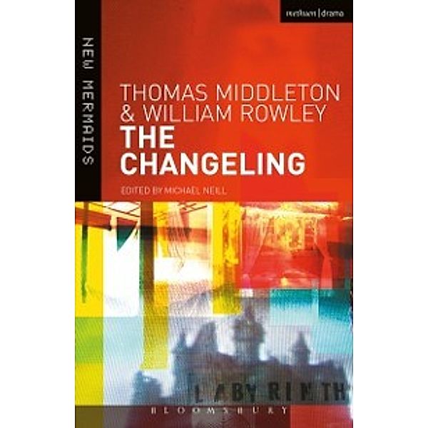 New Mermaids: Changeling, Thomas Middleton, William Rowley
