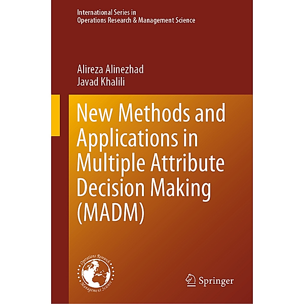 New Methods and Applications in Multiple Attribute Decision Making (MADM), Alireza Alinezhad, Javad Khalili