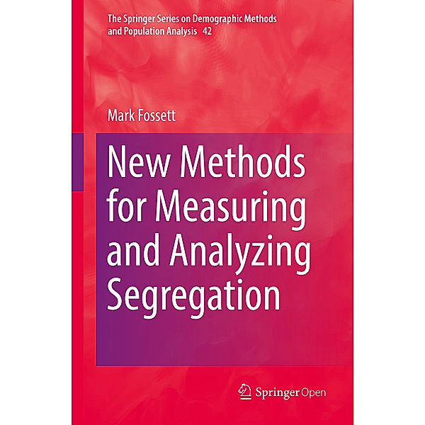 New Methods for Measuring and Analyzing Segregation, Mark Fossett