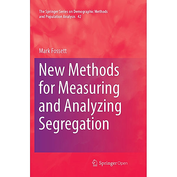 New Methods for Measuring and Analyzing Segregation, Mark Fossett