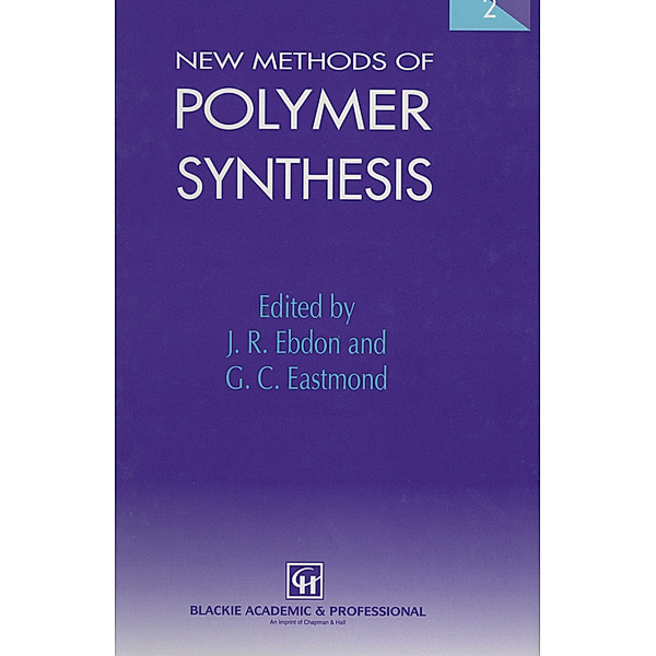New Methods of Polymer Synthesis, J. R. Ebdon, G. C. Eastmond