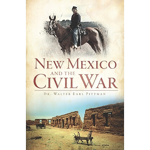 New Mexico and the Civil War, Walter Earl Pittman