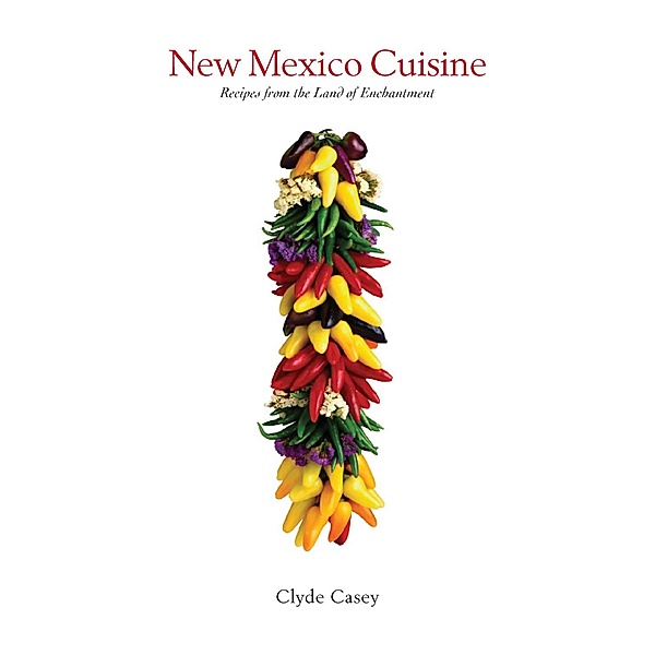 New Mexico Cuisine, Clyde Casey