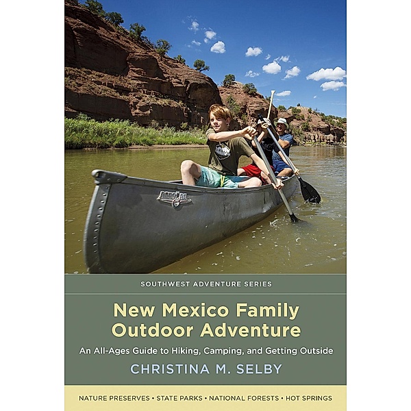 New Mexico Family Outdoor Adventure / Southwest Adventure Series, Christina M. Selby