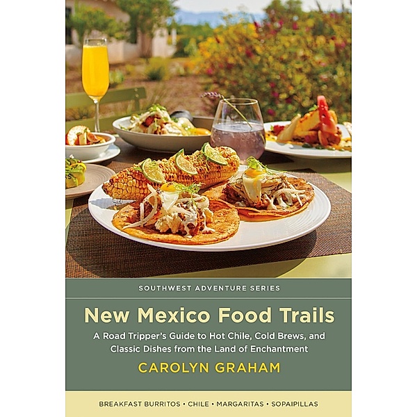 New Mexico Food Trails / Southwest Adventure Series, Carolyn Graham