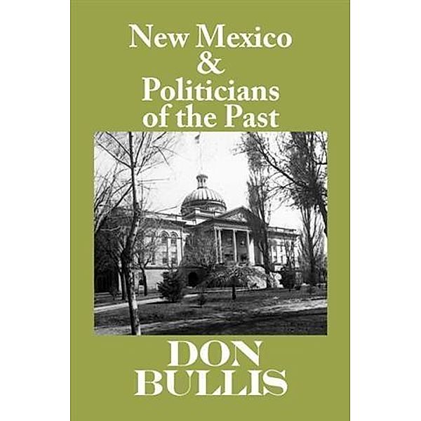 New Mexico & Politicians of the Past, Don Bullis