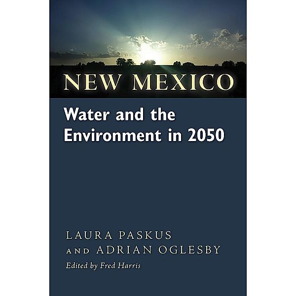 New Mexico Water and the Environment in 2050, Laura Paskus, Adrian Oglesby