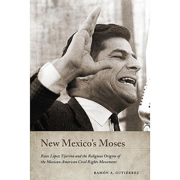 New Mexico's Moses / Querencias Series, Ramón A. Gutiérrez