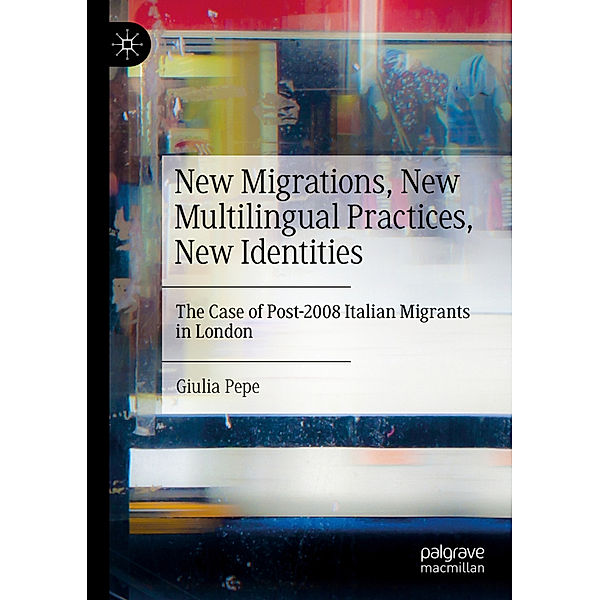 New Migrations, New Multilingual Practices, New Identities, Giulia Pepe
