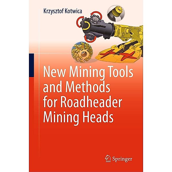 New Mining Tools and Methods for Roadheader Mining Heads, Krzysztof Kotwica