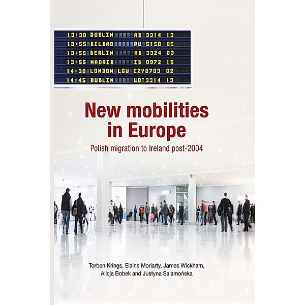 New mobilities in Europe, Torben Krings, Elaine Moriarty, James Wickham, Alicja Bobek, Justyna Salamonska
