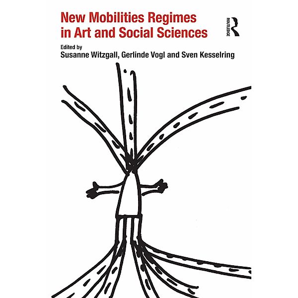 New Mobilities Regimes in Art and Social Sciences, Susanne Witzgall, Gerlinde Vogl