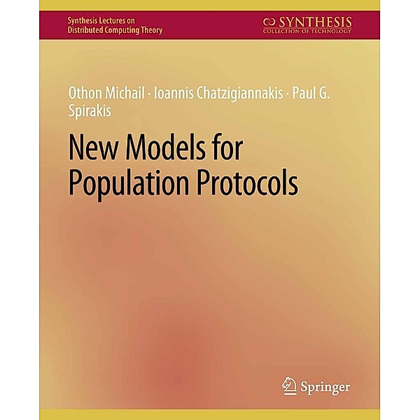 New Models for Population Protocols / Synthesis Lectures on Distributed Computing Theory, Othon Michail, Ioannis Chatzigiannakis, Paul G. Spirakis