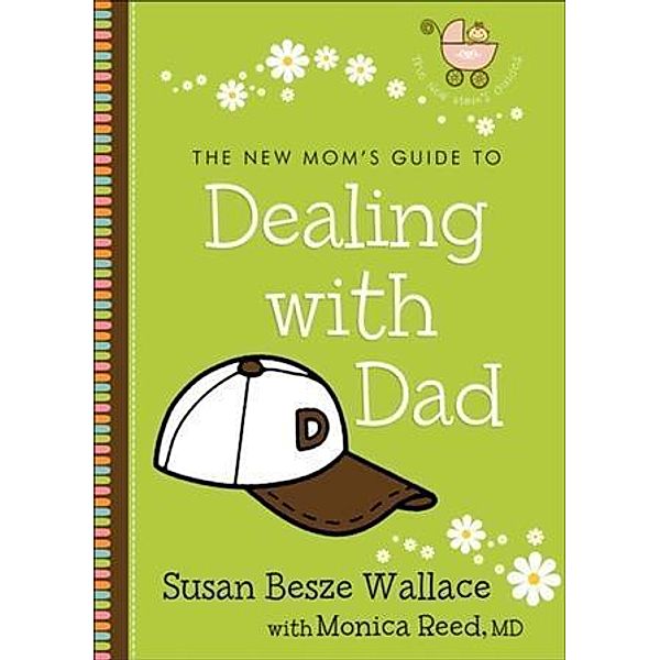 New Mom's Guide to Dealing with Dad (The New Mom's Guides), Susan Besze Wallace