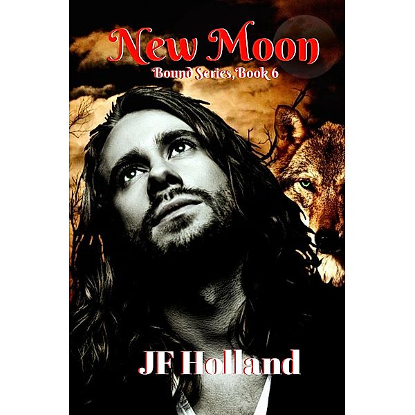 New Moon (The Bound Series, #6) / The Bound Series, Jf Holland
