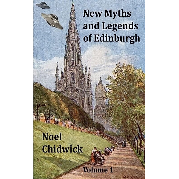 New Myths and Legends of Edinburgh Volume 1 / The New Curiosity Shop, Noel Chidwick