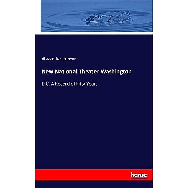 New National Theater Washington, Alexander Hunter