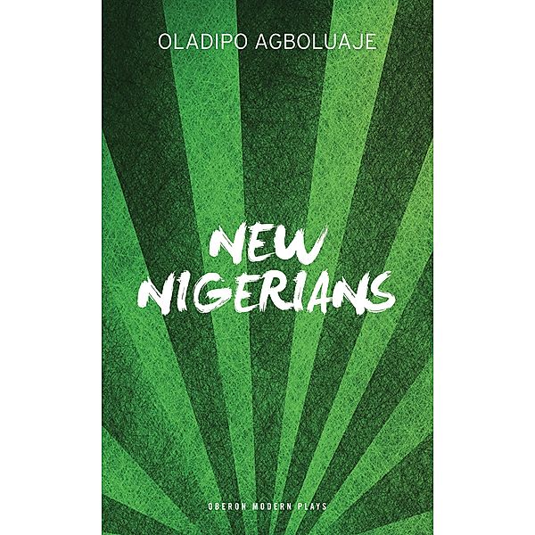 New Nigerians / Oberon Modern Plays, Oladipo Agboluaje