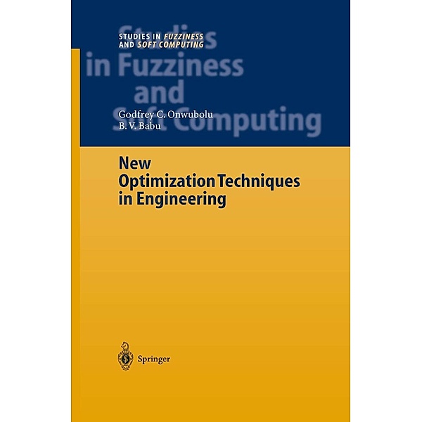 New Optimization Techniques in Engineering / Studies in Fuzziness and Soft Computing Bd.141, Godfrey C. Onwubolu, B. V. Babu