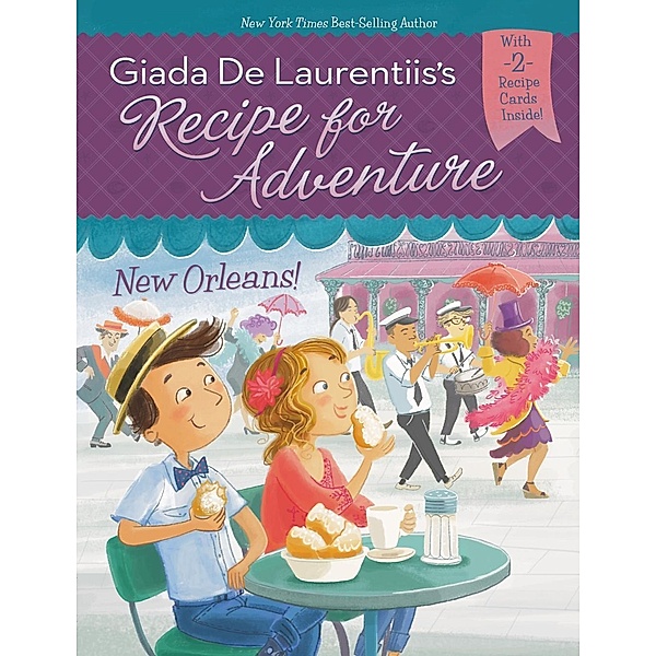 New Orleans! #4 / Recipe for Adventure Bd.4, Giada De Laurentiis