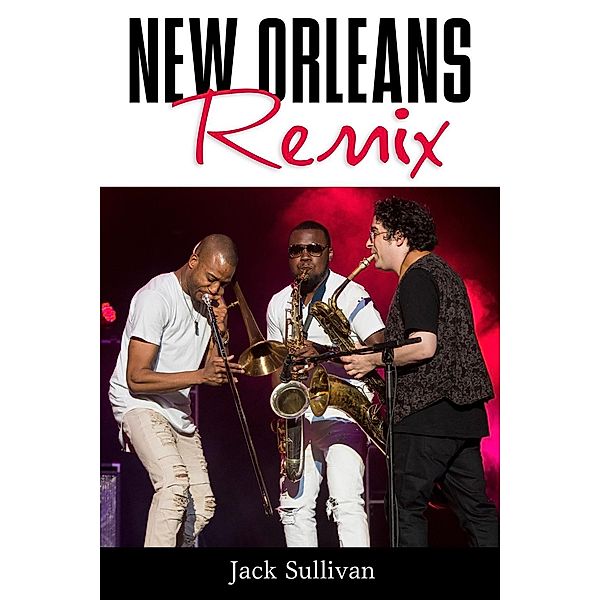New Orleans Remix / American Made Music Series, Jack Sullivan