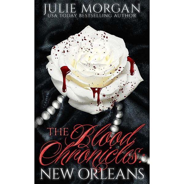 New Orleans (The Blood Chronicles, #1) / The Blood Chronicles, Julie Morgan