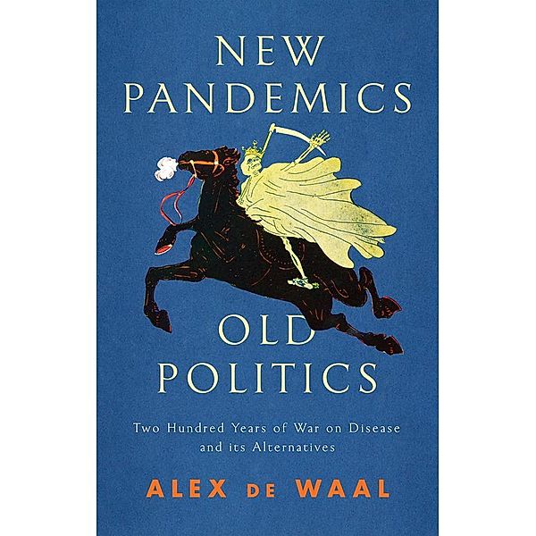 New Pandemics, Old Politics, Alex De Waal