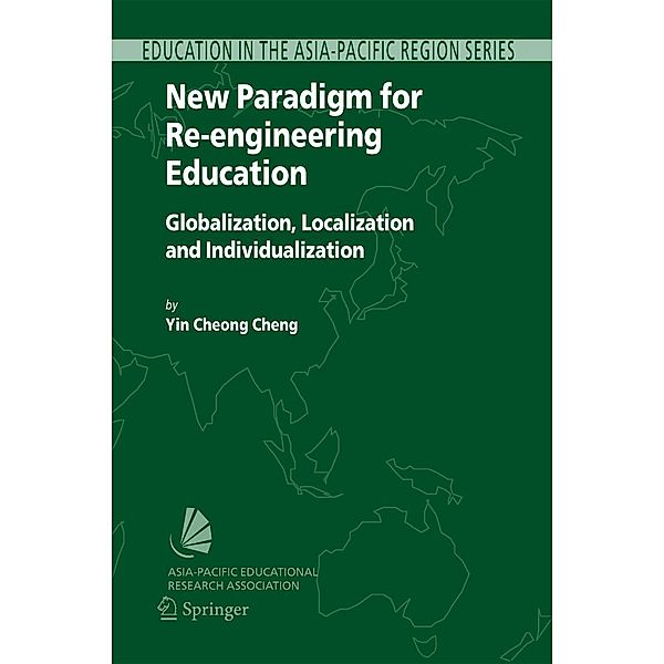 New Paradigm for Re-engineering Education / Education in the Asia-Pacific Region: Issues, Concerns and Prospects Bd.6, Yin Cheong Cheng