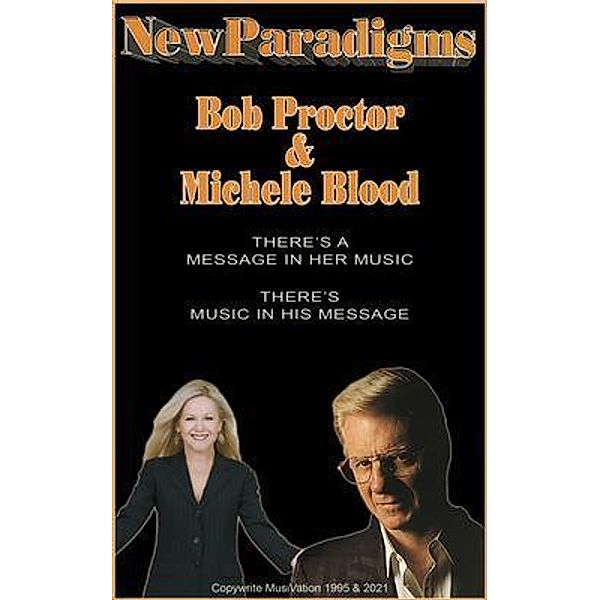 New Paradigms, Michele Blood, Bob Proctor