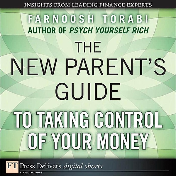 New Parent's Guide to Taking Control of Your Money, The, Farnoosh Torabi