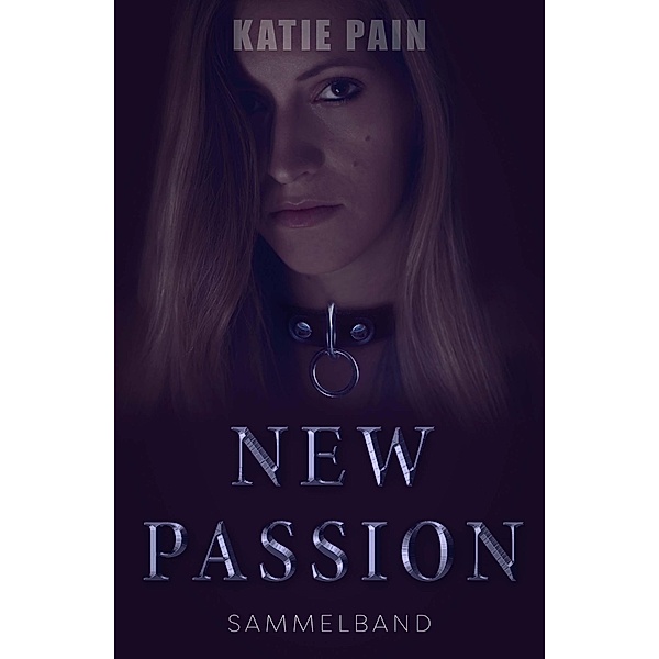 NEW PASSION - Sammelband, Katie Pain