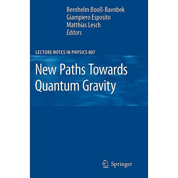 New Paths Towards Quantum Gravity / Lecture Notes in Physics Bd.807