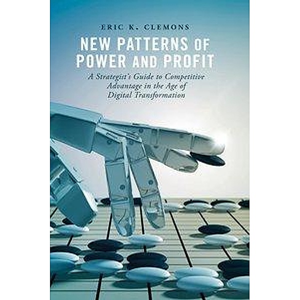 New Patterns of Power and Profit, Eric K. Clemons