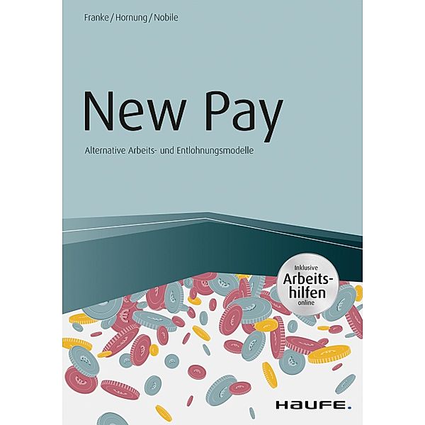 New Pay - Alternative Arbeits- und Entlohnungsmodelle / Haufe Fachbuch, Sven Franke, Stefanie Hornung, Nadine Nobile