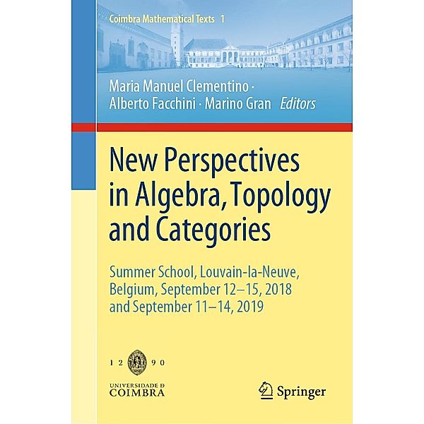 New Perspectives in Algebra, Topology and Categories / Coimbra Mathematical Texts Bd.1