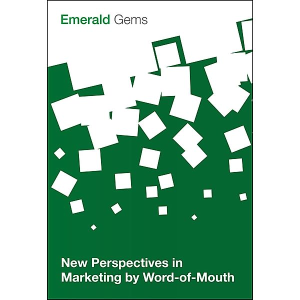 New Perspectives in Marketing by Word-of-Mouth, Emerald Group Publishing Limited
