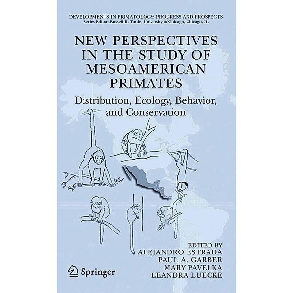 New Perspectives in the Study of Mesoamerican Primates / Developments in Primatology: Progress and Prospects