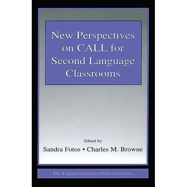 New Perspectives on CALL for Second Language Classrooms / Esl & Applied Linguistics Professional