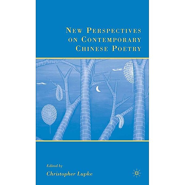 New Perspectives on Contemporary Chinese Poetry, C. Lupke