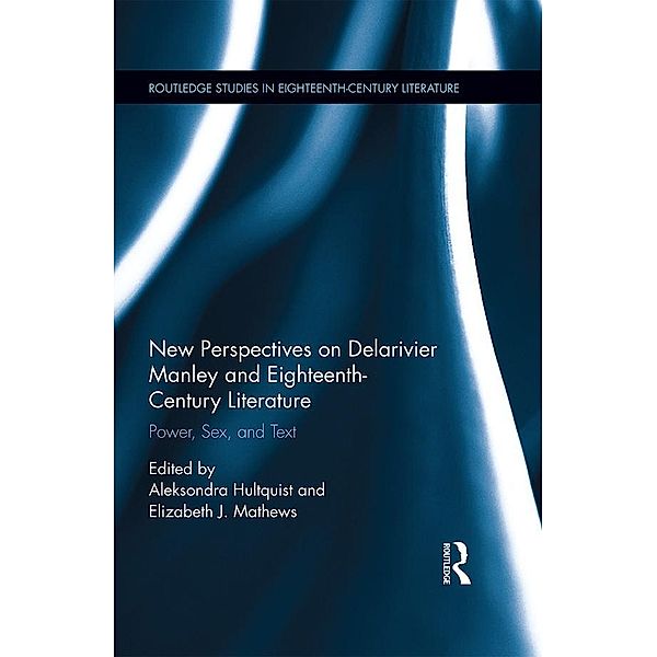 New Perspectives on Delarivier Manley and Eighteenth Century Literature