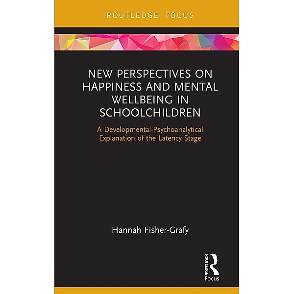 New Perspectives on Happiness and Mental Wellbeing in Schoolchildren, Hannah Fisher-Grafy