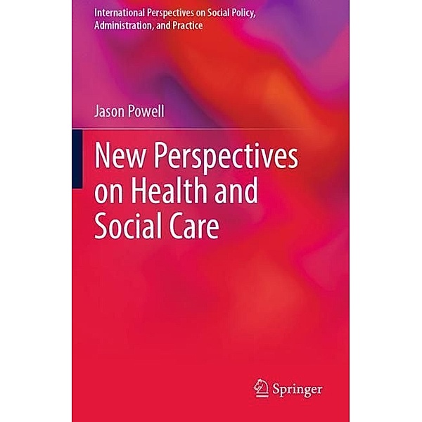 New Perspectives on Health and Social Care, Jason Powell
